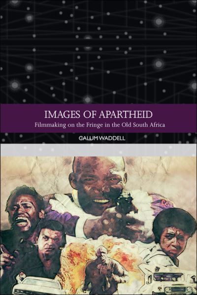 Cover for Calum Waddell · Images of Apartheid: Filmmaking on the Fringe in the Old South Africa - Traditions in World Cinema (Inbunden Bok) (2021)