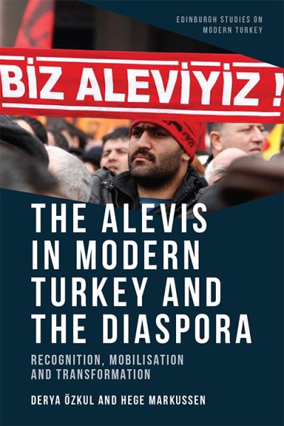 Cover for Ozkul  Derya · The Alevis in Modern Turkey and the Diaspora: Recognition, Mobilisation and Transformation - Edinburgh Studies on Modern Turkey (Hardcover Book) (2022)