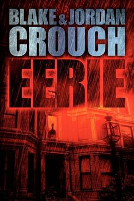 Eerie - Blake Crouch - Livres - Createspace - 9781477628027 - 8 juin 2012