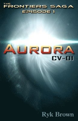 Cover for Ryk Brown · Ep.#1 - &quot;Aurora : CV-01&quot; (Pocketbok) (2012)