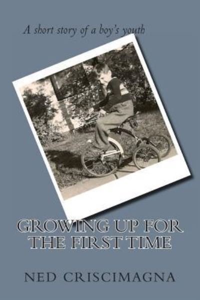 Cover for Ned H Criscimagna · Growing Up for the First Time (Paperback Book) (2013)