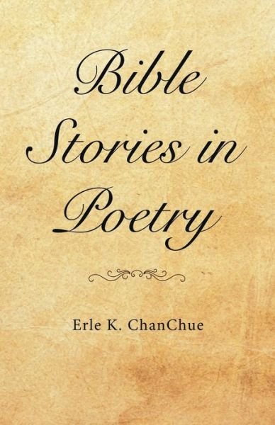 Cover for Erle K Chanchue · Bible Stories in Poetry (Taschenbuch) (2021)