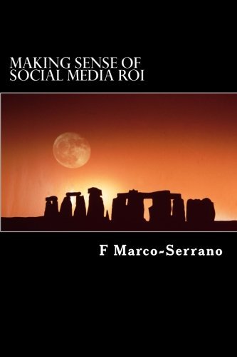 Cover for F Marco-serrano · Making Sense of Social Media Roi: a Short Guide Focused on Sales, Marketing and Strategy (Taschenbuch) (2014)