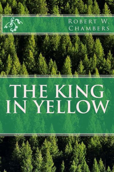 The King in Yellow - Robert W Chambers - Books - Createspace - 9781496074027 - February 26, 2014