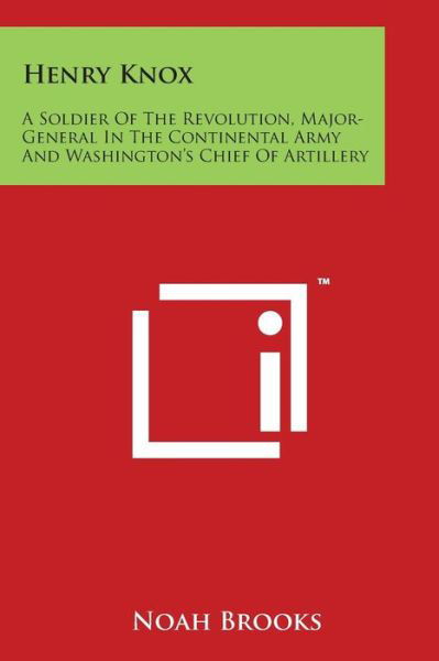 Cover for Noah Brooks · Henry Knox: a Soldier of the Revolution, Major-general in the Continental Army and Washington's Chief of Artillery (Pocketbok) (2014)