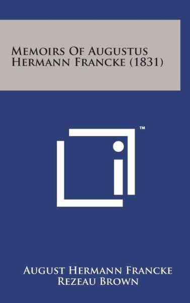 Cover for August Hermann Francke · Memoirs of Augustus Hermann Francke (1831) (Gebundenes Buch) (2014)