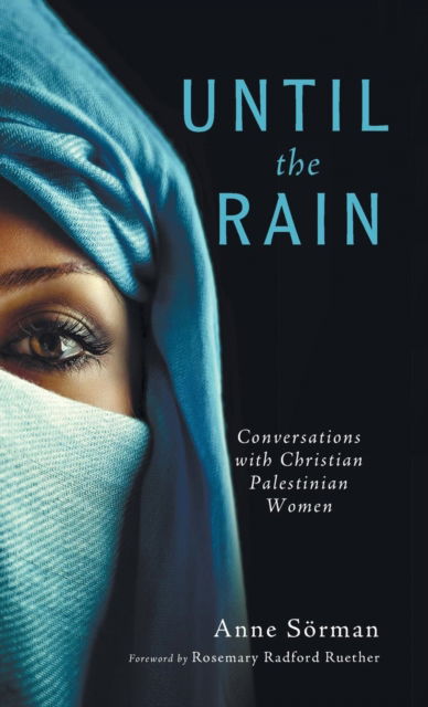 Cover for Anne Soerman · Until the Rain: Conversations with Christian Palestinian Women (Hardcover Book) (2015)