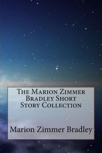 Cover for Marion Zimmer Bradley · The Marion Zimmer Bradley Short Story Collection (Paperback Book) (2014)