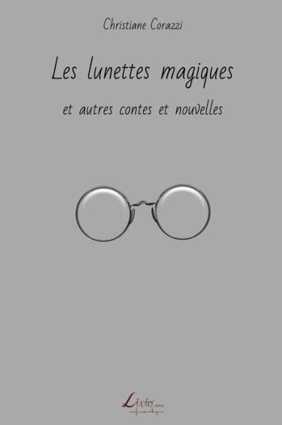 Cover for Christiane Corazzi · Les Lunettes Magiques et Autres Contes et Nouvelles (Paperback Book) (2014)