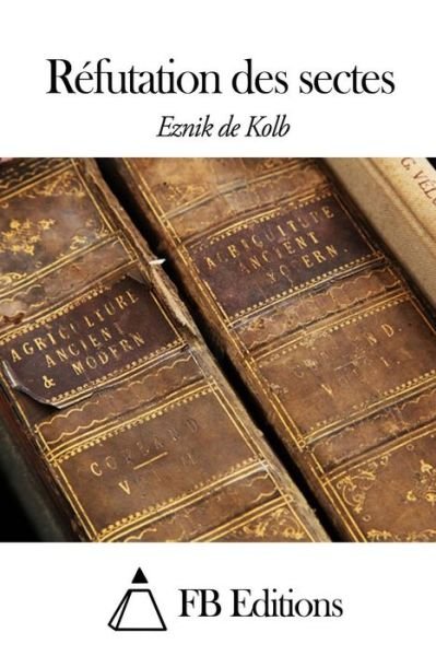 Cover for Eznik De Kolb · Refutation Des Sectes (Paperback Book) (2015)