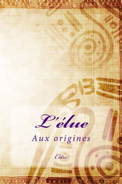 L'Elue - Cetro - Boeken - Createspace - 9781508436027 - 14 februari 2015