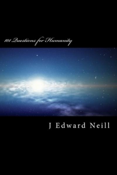 Cover for J Edward Neill · 101 Questions for Humanity: Coffee Table Philosophy - Coffee Table Philosophy (Pocketbok) (2015)