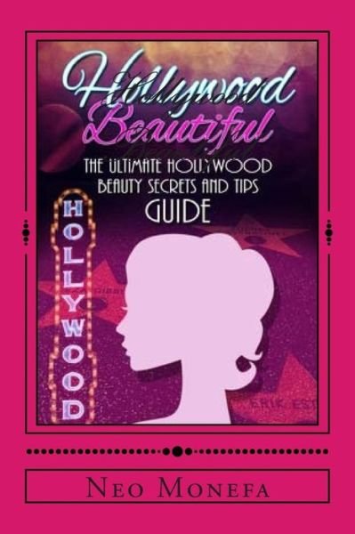 Cover for Neo Monefa · Hollywood Beautiful: the Ultimate Hollywood Celebrity Beauty Secrets and Tips Guide (Paperback Book) (2015)