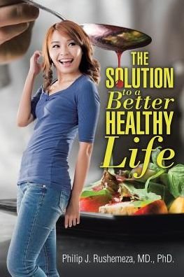 Cover for MD Rushemeza · The Solution to a Better Healthy Life (Paperback Bog) (2017)