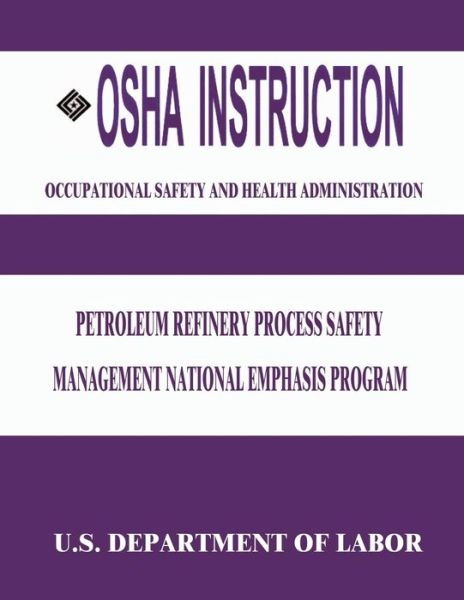 Cover for U S Department of Labor · Osha Instruction: Petroleum Refinery Process Safety Management National Emphasis Program (Paperback Book) (2015)