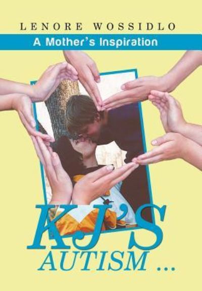 Cover for Lenore Wossidlo · KJ's Autism . . . (Hardcover Book) (2015)
