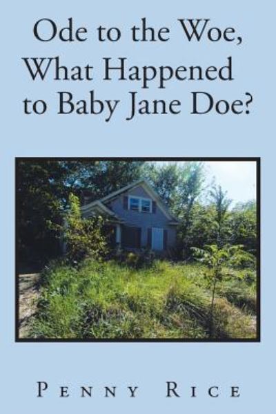Cover for Penny Rice · Ode to the Woe, What Happened to Baby Jane Doe? (Paperback Book) (2015)