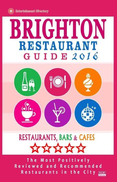 Brighton Restaurant Guide 2016 - Richard K Dowding - Bøger - Createspace Independent Publishing Platf - 9781517797027 - 1. oktober 2015