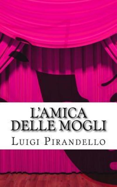 Cover for Professor Luigi Pirandello · L'Amica Delle Mogli (Paperback Book) (2015)