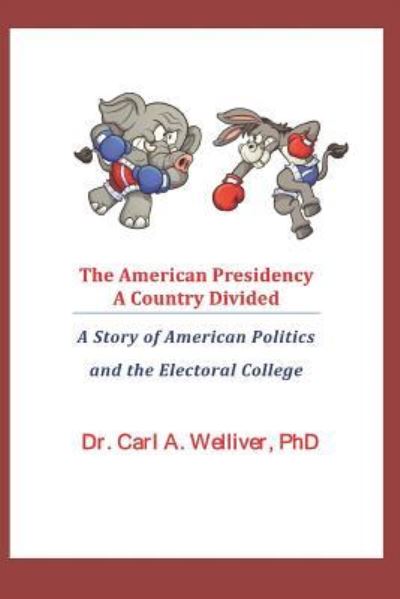 Cover for Carl a Welliver Phd · The American Presidency...a Country Divided (Paperback Book) (2017)