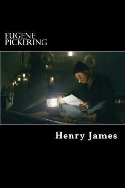 Eugene Pickering - Henry James - Książki - Createspace Independent Publishing Platf - 9781523413027 - 14 stycznia 2016