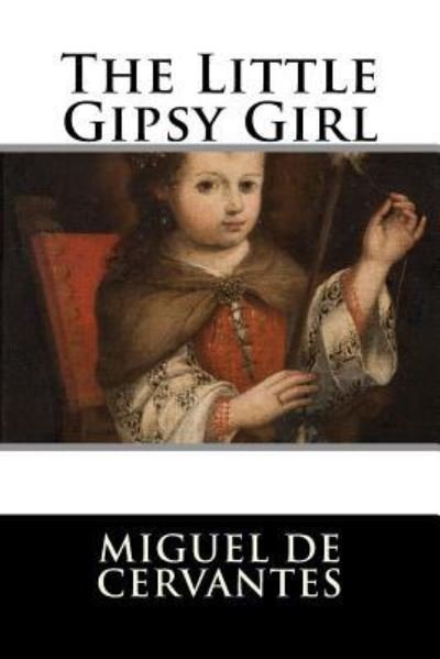 Cover for Miguel De Cervantes · The Little Gipsy Girl (Paperback Bog) (2016)