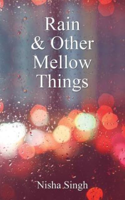 Cover for Nisha Singh · Rain &amp; Other Mellow Things (Taschenbuch) (2016)