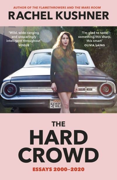 Cover for Rachel Kushner · The Hard Crowd: Essays 2000–2020 (Paperback Book) (2022)