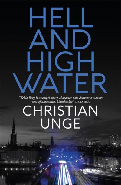 Cover for Christian Unge · Hell and High Water: A blistering Swedish crime thriller, with the most original heroine you'll meet this year (Paperback Book) (2021)