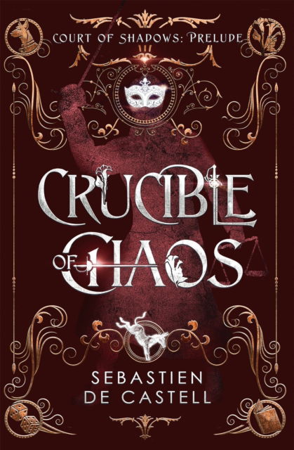 Cover for Sebastien De Castell · Crucible of Chaos: A Novel of the Court of Shadows (Paperback Bog) (2024)