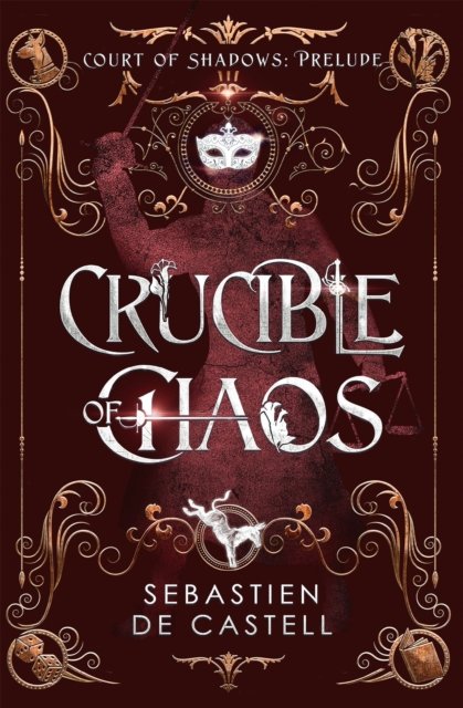 Crucible of Chaos: A Novel of the Court of Shadows - Sebastien De Castell - Libros - Quercus Publishing - 9781529437027 - 15 de agosto de 2024