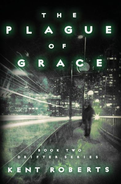 Kent Roberts · The Plague of Grace (Paperback Book) (2016)