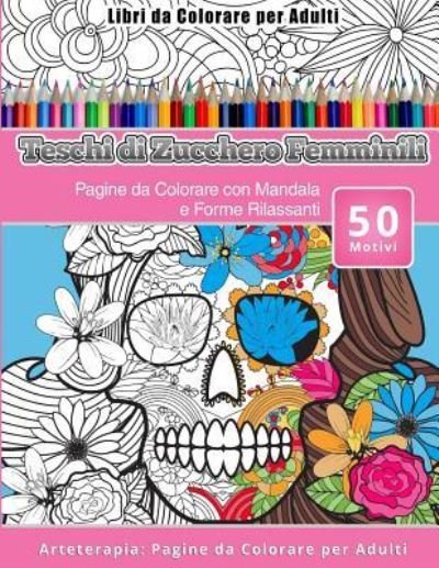 Cover for Teschi Zucchero Femminili · Libri da Colorare per Adulti Teschi di Zucchero Femminili (Paperback Bog) (2016)