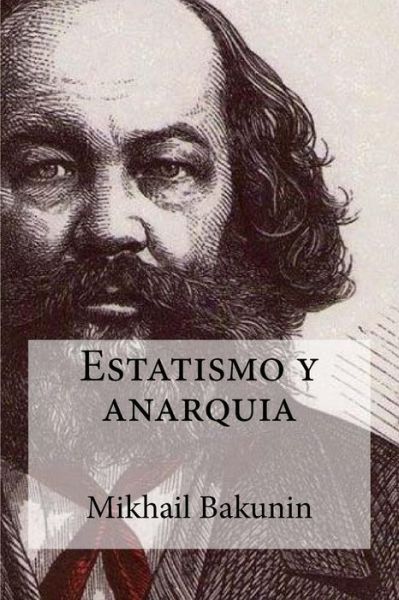 Cover for Mikhail Aleksandrovich Bakunin · Estatismo y anarquia (Paperback Book) (2016)