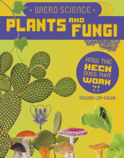 Cover for Virginia Loh-Hagan · Weird Science: Plants and Fungi (Paperback Book) (2021)