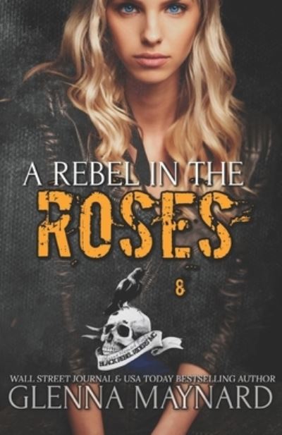 Cover for Glenna Maynard · A Rebel In The Roses (Paperback Book) (2016)