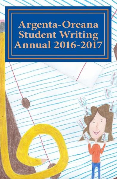 Cover for Argenta Oreana · Argenta-Oreana Student Writing Annual 2016-2017 (Paperback Book) (2017)