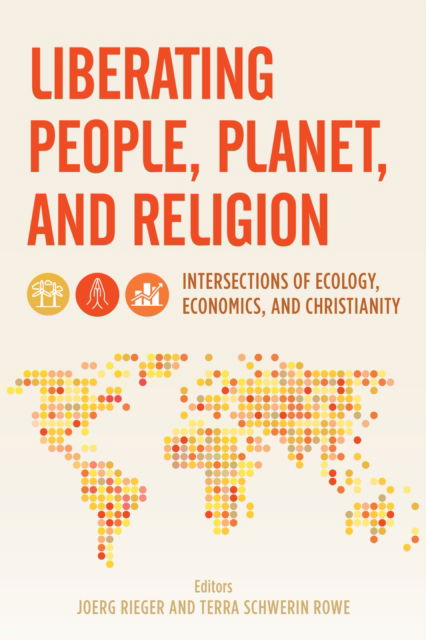 Cover for Joerg Rieger · Liberating People, Planet, and Religion: Intersections of Ecology, Economics, and Christianity - Religion in the Modern World (Hardcover Book) (2024)