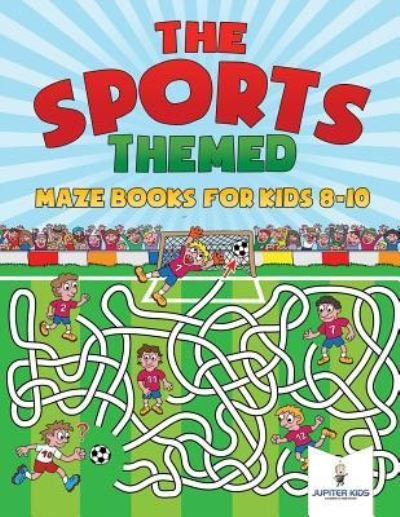 Cover for Jupiter Kids · The Sports-Themed Maze Books for Kids 8-10 (Pocketbok) (2018)