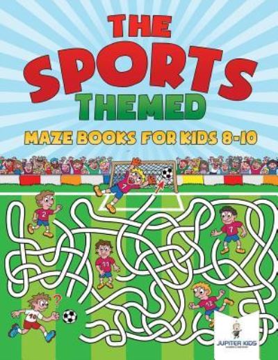 Cover for Jupiter Kids · The Sports-Themed Maze Books for Kids 8-10 (Pocketbok) (2018)