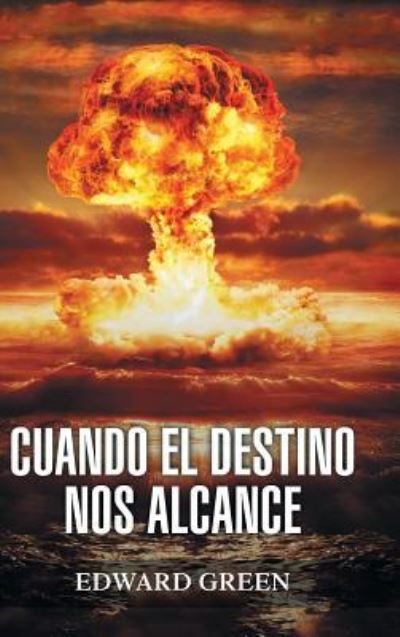 Cover for Edward Green · Cuando El Destino Nos Alcance (Hardcover Book) (2018)