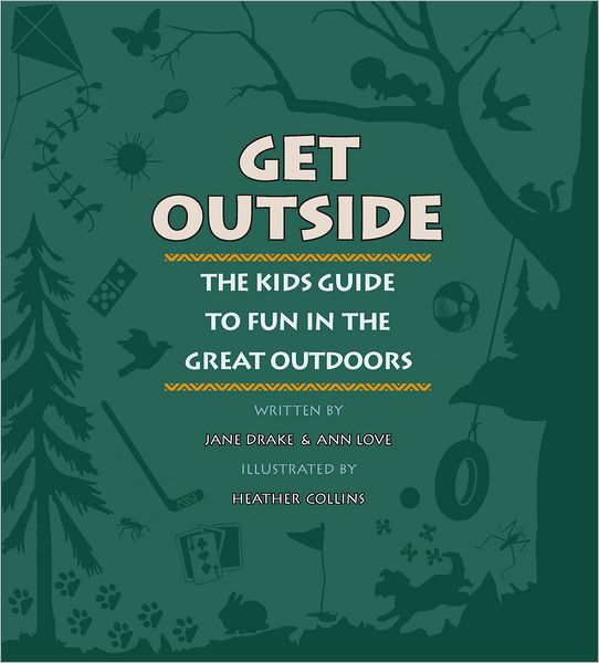 Get Outside - Jane Drake - Books - Kids Can Press - 9781554538027 - March 1, 2012