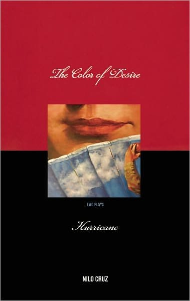 The Color of Desire & Hurricane: two plays - Nilo Cruz - Livros - Theatre Communications Group Inc.,U.S. - 9781559364027 - 19 de janeiro de 2012