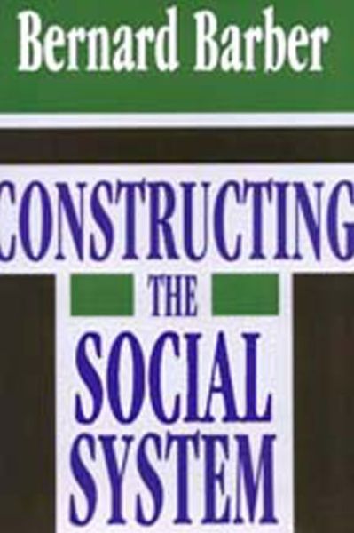 Cover for Bernard Barber · Constructing the Social System (Hardcover Book) (1993)