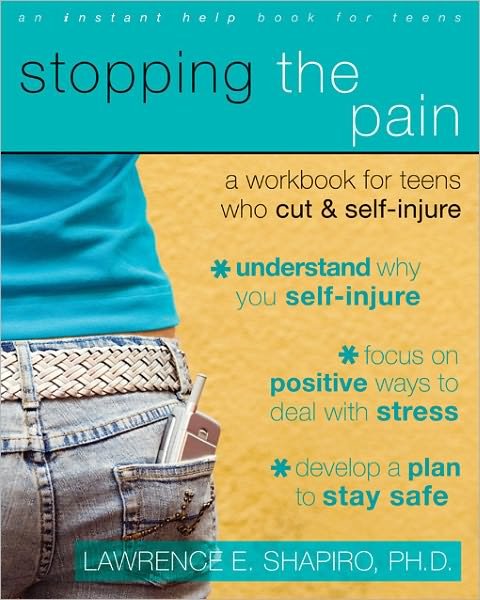 Cover for Lawrence E. Shapiro · Stopping The Pain: A Workbook for Teens Who Cut and Self-Injure - An Instant Help Book for Teens (Paperback Book) [2 Rev edition] (2008)