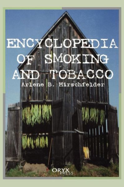 Cover for Arlene Hirschfelder · Encyclopedia of Smoking and Tobacco (Hardcover Book) (1999)