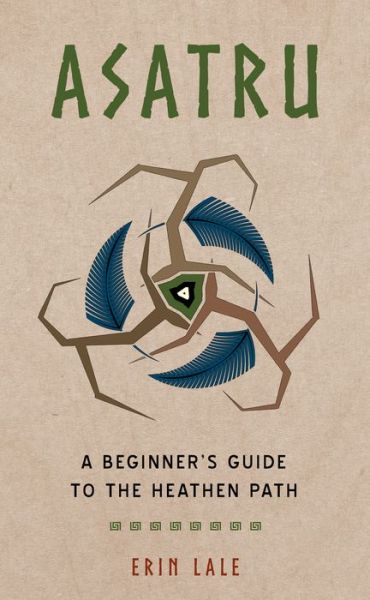 Asatru: A Beginner's Guide to the Heathen Path - Lale, Erin (Erin Lale) - Books - Red Wheel/Weiser - 9781578637027 - August 7, 2020