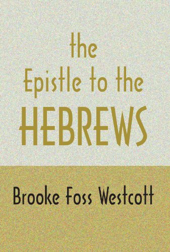 The Epistle to the Hebrews: the Greek Text with Notes and Essays - B. F. Westcott - Books - Wipf & Stock Pub - 9781579106027 - March 1, 2001