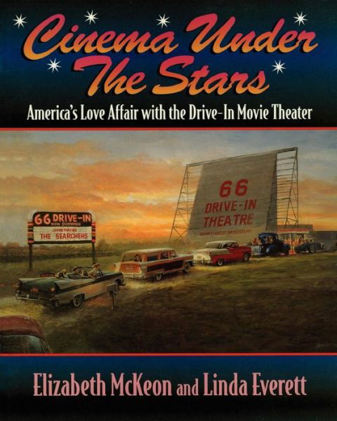 Cinema Under the Stars: America's Love Affair with Drive-In Movie Theaters - Elizabeth McKeon - Bøger - Turner Publishing Company - 9781581820027 - 12. november 1998