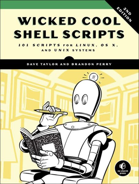 Wicked Cool Shell Scripts, 2nd Edition - Dave Taylor - Books - No Starch Press,US - 9781593276027 - October 15, 2016